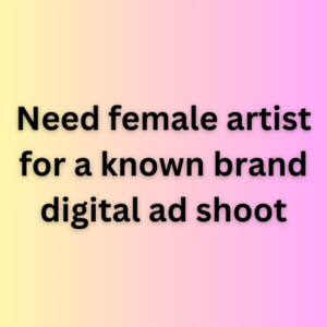 Need female artist for a known brand digital ad shoot