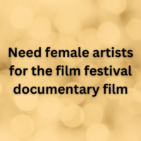 Need female artists for the film festival documentary film