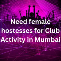 Need female hostesses for Club Activity in Mumbai