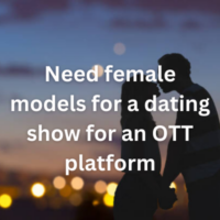 Need female models for a dating show for an OTT platform