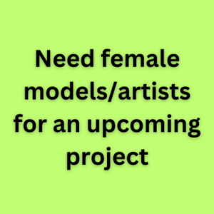 Need female models artists for an upcoming project