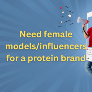 Need female modelsinfluencers for a protein brand