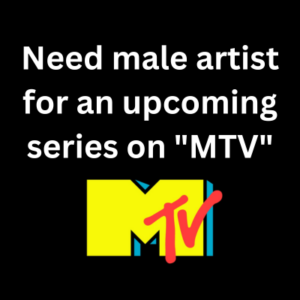Need male artist for an upcoming series on MTV