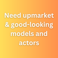 Need upmarket & good-looking models and actors