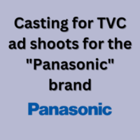 Casting for TVC ad shoots for the "Panasonic" brand