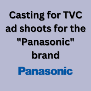 Casting for TVC ad shoots for the "Panasonic" brand