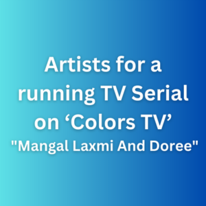 Artists for a running TV Serial Mangal Laxmi And Doree