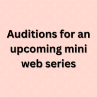 Auditions for an upcoming mini web series