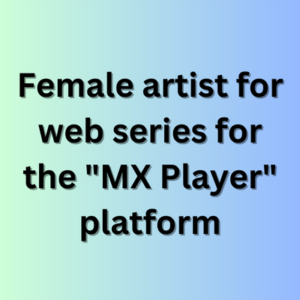 Female artist for web series for the MX Player platform