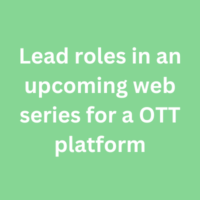 Lead roles in an upcoming web series for a OTT platform
