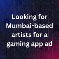 Looking for Mumbai-based artists for a gaming app ad