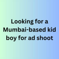 Looking for a Mumbai-based kid boy for ad shoot