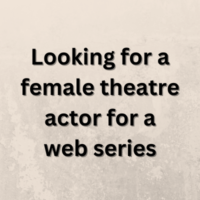 Looking for a female theatre actor for a web series