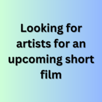 Looking for artists for an upcoming short film