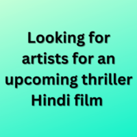 Looking for artists for an upcoming thriller Hindi film 