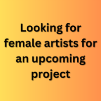 Looking for female artists for an upcoming project