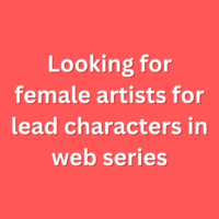 Looking for female artists for lead characters in web series