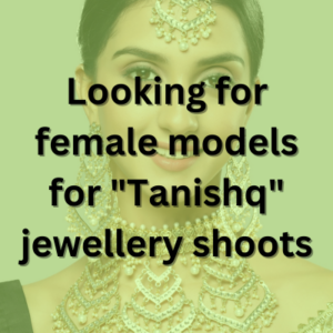 Looking for female models for Tanishq jewellery shoots