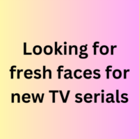 Looking for fresh faces for new TV serials