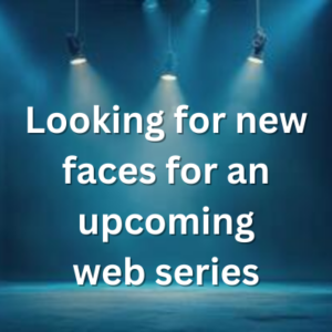 Looking for new faces for an upcoming web series