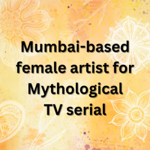 Mumbai-based female artist for Mythological TV serial