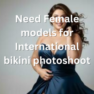 Need Female models for International bikini photoshoot