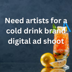 Need artists for a cold drink brand digital ad shoot