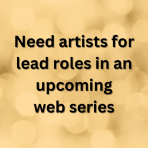 Need artists for lead roles in an upcoming web series