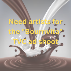 Need artists for the Bournvita TVC ad shoot