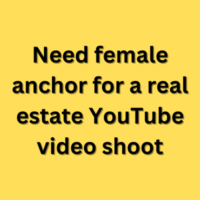 Need female anchor for a real estate YouTube video shoot