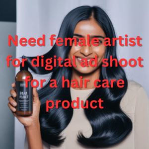 Need female artist for digital ad shoot for a hair care product