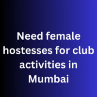 Need female hostesses for club activities in Mumbai