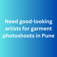 Need good-looking artists for garment photoshoots in Pune