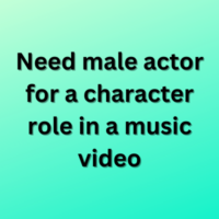 Need male actor for a character role in a music video