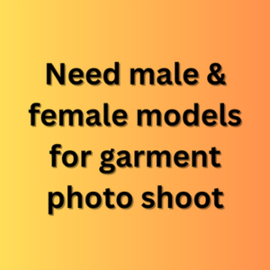 Need male & female models for garment photo shoot