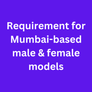 Requirement for Mumbai-based male & female models