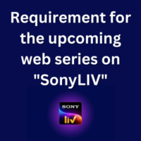 Requirement for the upcoming web series on SonyLIV