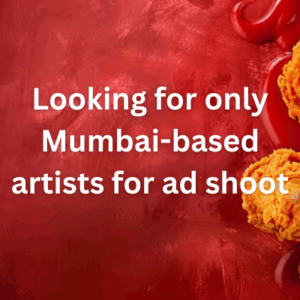 Looking for only Mumbai-based artists for ad shoot