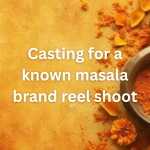 Casting for a known masala brand reel shoot