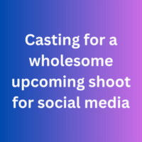 Casting for a wholesome upcoming shoot for social media