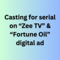 Casting for serial on “Zee TV” & “Fortune Oil” digital ad
