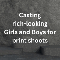 Casting rich-looking girls and boys for print shoots