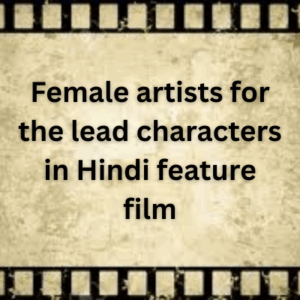 Female artists for the lead characters in feature film