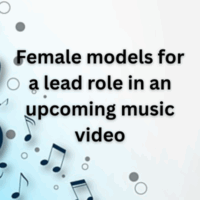 Female models for a lead role in an upcoming music video