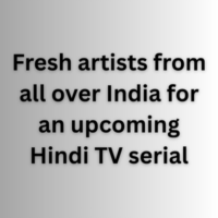 Fresh artists from all over India for an upcoming Hindi TV serial