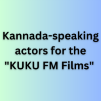 Kannada-speaking actors for the KUKU FM Films