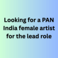 Looking for a PAN India female artist for the lead role