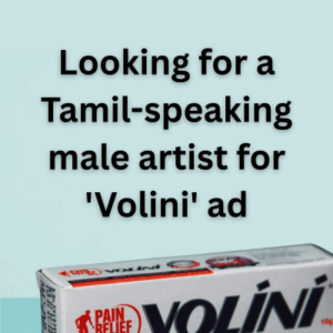 Looking for a Tamil-speaking male artist for 'Volini' ad