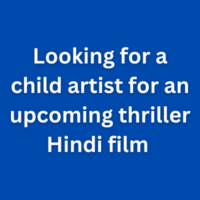 Looking for a child artist for an upcoming thriller Hindi film 