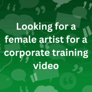 Looking for a female artist for a corporate training video